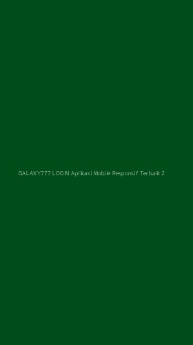 Tampilan Antarmuka Aplikasi Galaxy777 Login Aplikasi Mobile Responsif Terbaik - 2