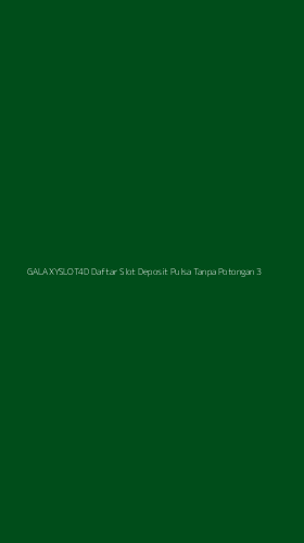 Tampilan Antarmuka Aplikasi Galaxyslot4d Daftar Slot Deposit Pulsa Tanpa Potongan - 3