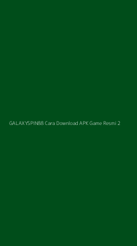 Tampilan Antarmuka Aplikasi Galaxyspin88 Cara Download Apk Game Resmi - 2