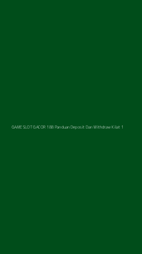 Tampilan Antarmuka Aplikasi Game Slot Gacor 188 Panduan Deposit Dan Withdraw Kilat - 1