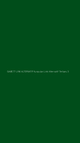 Tampilan Antarmuka Aplikasi Game77 Link Alternatif Kumpulan Link Alternatif Terbaru - 3