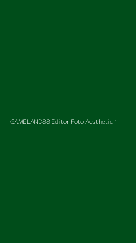 Tampilan Antarmuka Aplikasi Gameland88 Editor Foto Aesthetic - 1