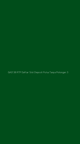 Tampilan Antarmuka Aplikasi Gas138 Rtp Daftar Slot Deposit Pulsa Tanpa Potongan - 3
