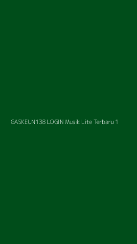 Tampilan Antarmuka Aplikasi Gaskeun138 Login Musik Lite Terbaru - 1