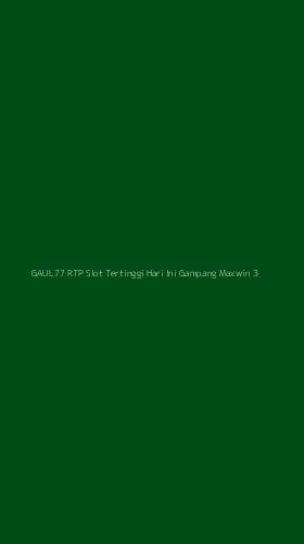 Tampilan Antarmuka Aplikasi Gaul77 Rtp Slot Tertinggi Hari Ini Gampang Maxwin - 3