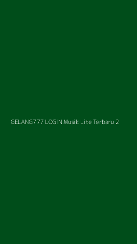 Tampilan Antarmuka Aplikasi Gelang777 Login Musik Lite Terbaru - 2