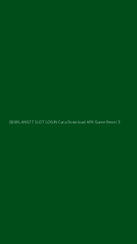 Tampilan Antarmuka Aplikasi Gemilang77 Slot Login Cara Download Apk Game Resmi - 3