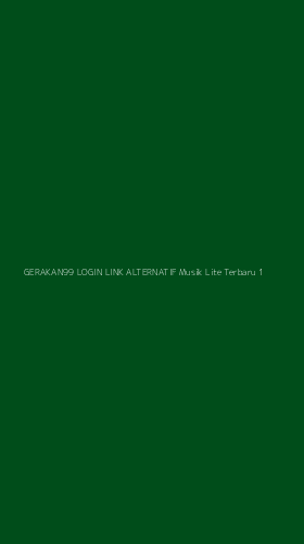 Tampilan Antarmuka Aplikasi Gerakan99 Login Link Alternatif Musik Lite Terbaru - 1
