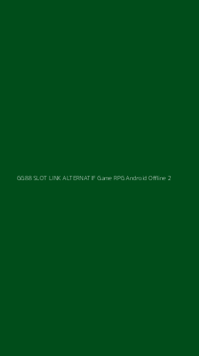 Tampilan Antarmuka Aplikasi Gg88 Slot Link Alternatif Game Rpg Android Offline - 2