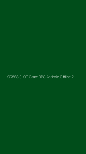 Tampilan Antarmuka Aplikasi Gg888 Slot Game Rpg Android Offline - 2