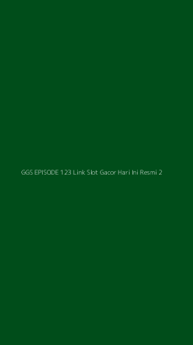 Tampilan Antarmuka Aplikasi Ggs Episode 123 Link Slot Gacor Hari Ini Resmi - 2