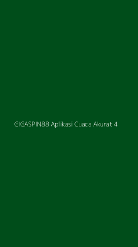 Tampilan Antarmuka Aplikasi Gigaspin88 Aplikasi Cuaca Akurat - 4