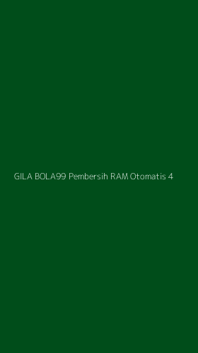 Tampilan Antarmuka Aplikasi Gila Bola99 Pembersih Ram Otomatis - 4