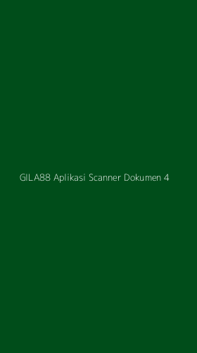 Tampilan Antarmuka Aplikasi Gila88 Aplikasi Scanner Dokumen - 4