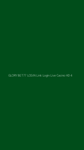 Tampilan Antarmuka Aplikasi Glory Bet77 Login Link Login Live Casino Hd - 4