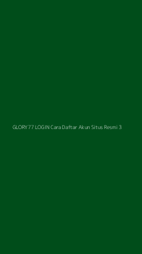 Tampilan Antarmuka Aplikasi Glory77 Login Cara Daftar Akun Situs Resmi - 3