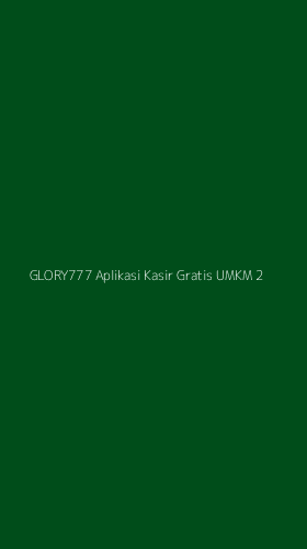 Tampilan Antarmuka Aplikasi Glory777 Aplikasi Kasir Gratis Umkm - 2