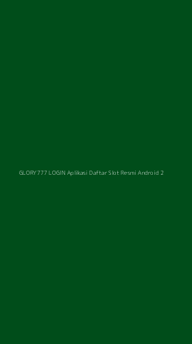 Tampilan Antarmuka Aplikasi Glory777 Login Aplikasi Daftar Slot Resmi Android - 2