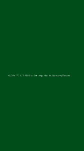 Tampilan Antarmuka Aplikasi Glory777 Rtp Rtp Slot Tertinggi Hari Ini Gampang Maxwin - 1
