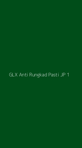 Tampilan Antarmuka Aplikasi Glx Anti Rungkad Pasti Jp - 1