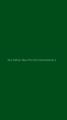 Tampilan Antarmuka Aplikasi Glx Daftar Akun Pro Slot Internasional - 2