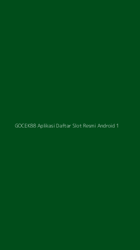 Tampilan Antarmuka Aplikasi Gocek88 Aplikasi Daftar Slot Resmi Android - 1
