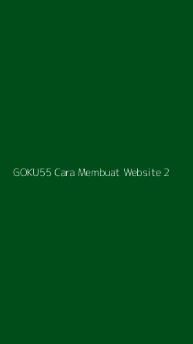 Tampilan Antarmuka Aplikasi Goku55 Cara Membuat Website - 2