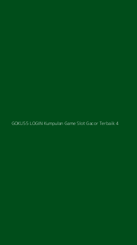 Tampilan Antarmuka Aplikasi Goku55 Login Kumpulan Game Slot Gacor Terbaik - 4