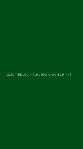 Tampilan Antarmuka Aplikasi Goplay55 Login Game Rpg Android Offline - 3