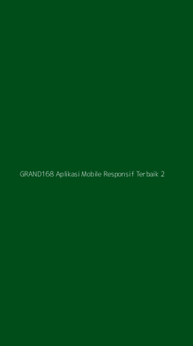 Tampilan Antarmuka Aplikasi Grand168 Aplikasi Mobile Responsif Terbaik - 2