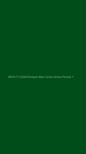 Tampilan Antarmuka Aplikasi Griya77 Login Panduan Main Casino Online Pemula - 1