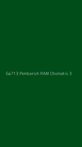 Tampilan Antarmuka Aplikasi Ga713 Pembersih Ram Otomatis - 3