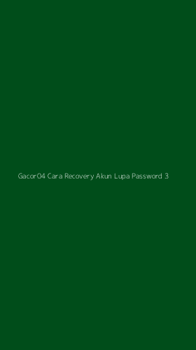 Tampilan Antarmuka Aplikasi Gacor04 Cara Recovery Akun Lupa Password - 3