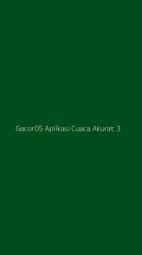 Tampilan Antarmuka Aplikasi Gacor05 Aplikasi Cuaca Akurat - 3