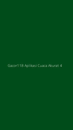 Tampilan Antarmuka Aplikasi Gacor118 Aplikasi Cuaca Akurat - 4