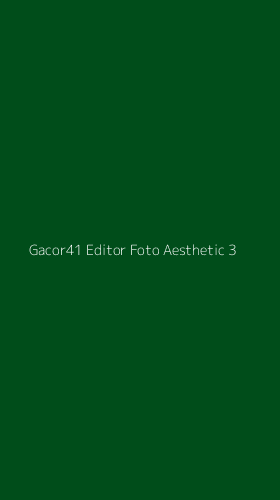 Tampilan Antarmuka Aplikasi Gacor41 Editor Foto Aesthetic - 3