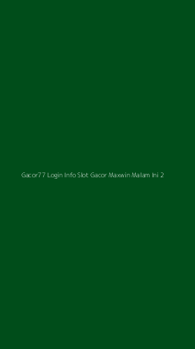 Tampilan Antarmuka Aplikasi Gacor77 Login Info Slot Gacor Maxwin Malam Ini - 2