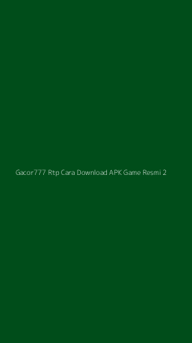 Tampilan Antarmuka Aplikasi Gacor777 Rtp Cara Download Apk Game Resmi - 2