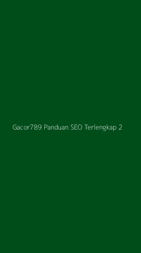 Tampilan Antarmuka Aplikasi Gacor789 Panduan Seo Terlengkap - 2