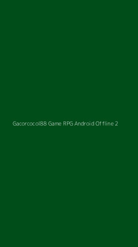Tampilan Antarmuka Aplikasi Gacorcocol88 Game Rpg Android Offline - 2