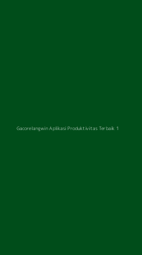 Tampilan Antarmuka Aplikasi Gacorelangwin Aplikasi Produktivitas Terbaik - 1
