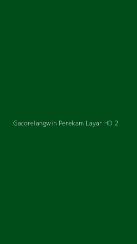 Tampilan Antarmuka Aplikasi Gacorelangwin Perekam Layar Hd - 2