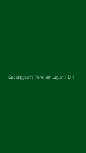 Tampilan Antarmuka Aplikasi Gacorpgsoft Perekam Layar Hd - 1