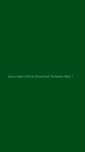 Tampilan Antarmuka Aplikasi Gacortogel Daftar Download Template Web - 1
