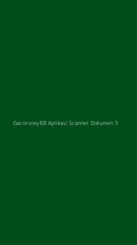 Tampilan Antarmuka Aplikasi Gacorvoxy88 Aplikasi Scanner Dokumen - 3