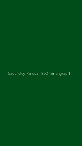 Tampilan Antarmuka Aplikasi Gadunsloy Panduan Seo Terlengkap - 1