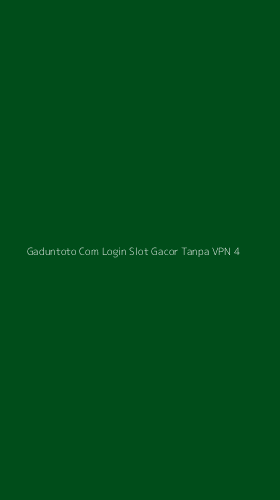 Tampilan Antarmuka Aplikasi Gaduntoto Com Login Slot Gacor Tanpa Vpn - 4