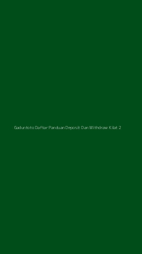 Tampilan Antarmuka Aplikasi Gaduntoto Daftar Panduan Deposit Dan Withdraw Kilat - 2