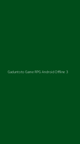 Tampilan Antarmuka Aplikasi Gaduntoto Game Rpg Android Offline - 3