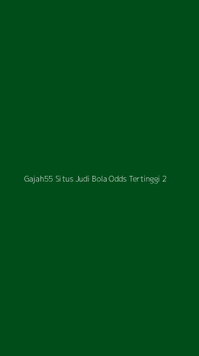 Tampilan Antarmuka Aplikasi Gajah55 Situs Judi Bola Odds Tertinggi - 2
